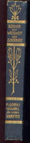 Maxim Gorki - Auswahl aus seinen Schriften (Bücher der Weisheit und Schönheit)