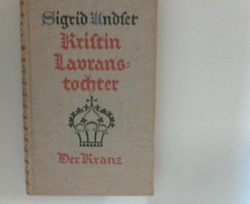 Kristin Lavranstochter. Der Kranz. Erster Band von Dreien