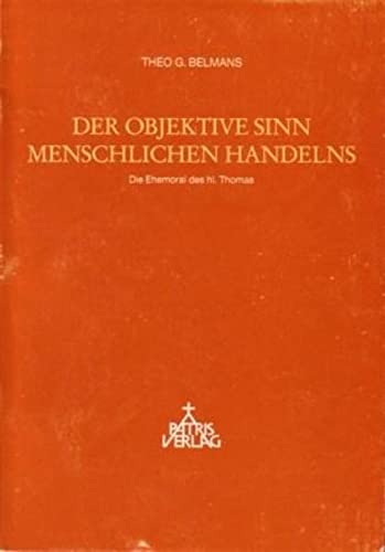 Der objektive Sinn menschlichen Handelns: Die authentische Ehemoral des heiligen Thomas von Aquin
