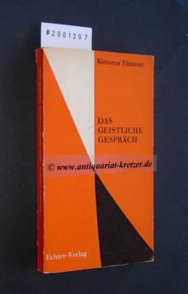 Das geistliche Gespräch [von Klemens Tilmann],