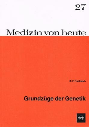 Medizin von heute. Grundzüge der Genetik. Band 27.