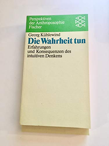 Die Wahrheit tun: Erfahrungen und Konsequenzen des intuitiven Denkens