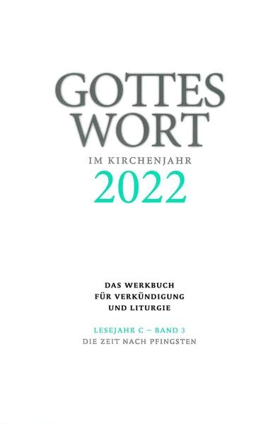 Gottes Wort im Kirchenjahr: 2022. Lesejahr C - Band 3: Die Zeit nach Pfingsten