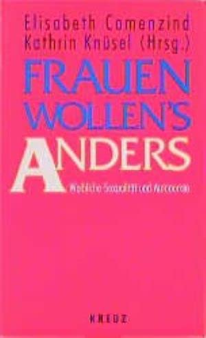 Frauen wollen's anders. Weibliche Sexualität und Autonomie