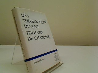 Das theologische Denken Teilhard de Chardins.