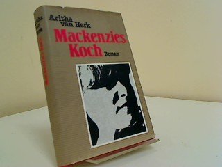 Mackenzies Koch : Roman. Aritha van Herk. [Berecht. Übers. aus d. Engl. von Werner Richter]