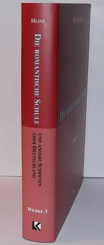 Die Romantische Schule und andere Schriften über Deutschland. Werke 3