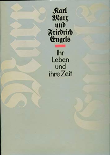 Karl Marx und Friedrich Engels. Ihr Leben und ihre Zeit