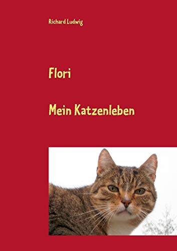 Flori: Mein Katzenleben