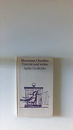 Töricht und weise. Späte Gedichte.