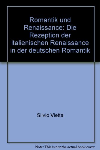Romantik und Renaissance. Die Rezeption der italienischen Renaissance in der deutschen Romantik