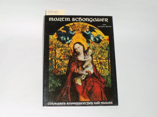 Martin Schongauer, 1453-1491: Colmarer Kupferstecher und Maler (Text- und Bildband)