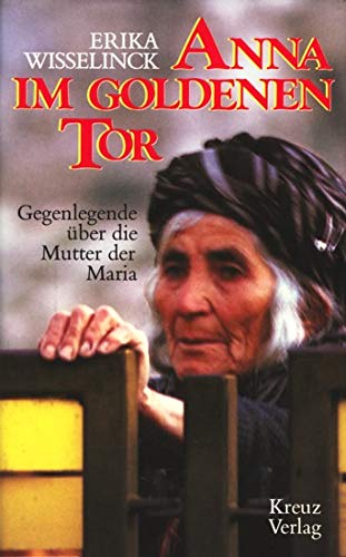 Anna im Goldenen Tor. Gegenlegende über die Mutter der Maria