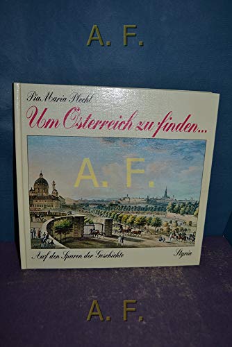 Um Österreich zu finden.... Auf den Spuren der Geschichte.