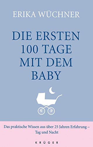 Die ersten 100 Tage mit dem Baby: Das praktische Wissen aus über 25 Jahren Erfahrung - Tag und Nacht