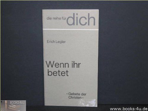Wenn ihr betet : Gebete d. Christen.