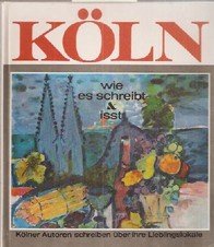 Köln wie es schreibt und isst - Kölner Autoren über ihre Lieblingslokale