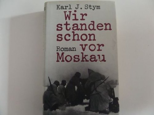 Wir standen schon vor Moskau