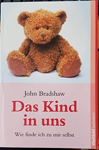 Das Kind in uns : wie finde ich zu mir selbst.