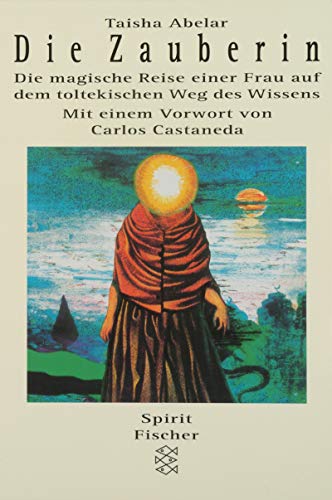 Die Zauberin: Die magische Reise einer Frau auf dem toltekischen Weg des Wissens (Spirit)