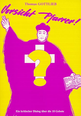 vorsicht pfarrer ! - ein kritischer dialog über die 10 gebote