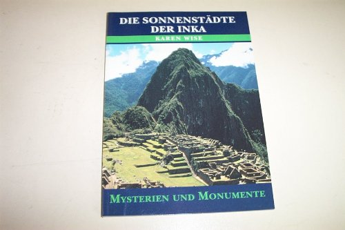 Die Sonnenstädte der Inka (Mysterien und Monumente)