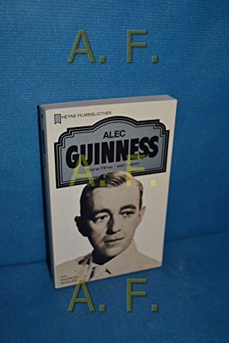 Alec Guinness. Seine Filme - sein Leben