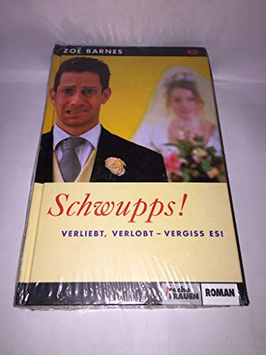 Schwupps! : Verliebt, verlobt - vergiß es! (geb.) [G5h]