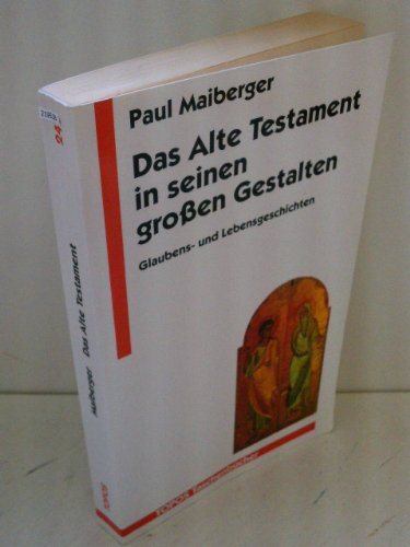 Das Alte Testament in seinen großen Gestalten. Glaubens- und Lebensgeschichten.