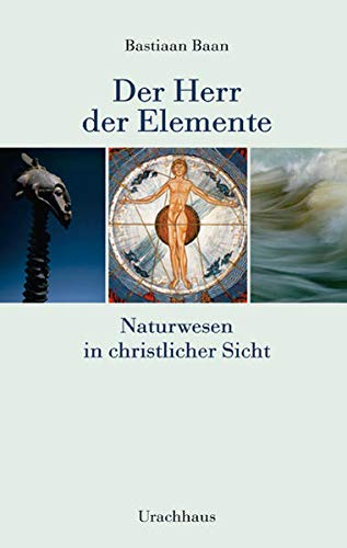 Der Herr der Elemente: Naturwesen in christlicher Sicht