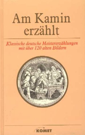 Am Kamin erzählt : klassische deutsche Meistererzählungen.