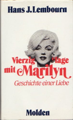 Vierzig Tage mit Marilyn. Geschichte einer Liebe