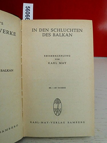 In den Schluchten des Balkan . Reiseerzählung , Band 4 der Gesammelten Werke . ( 468.-487. Tausend - Ganzleinen, farbiges Deckelbild, Gold-, Schwarz- und Blindprägung, Landkarten auf Vorsatz . )