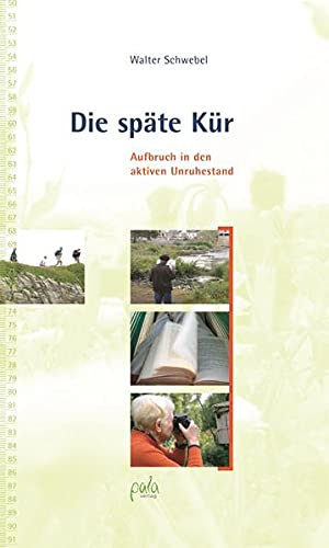 Die späte Kür. Aufbruch in den aktiven Unruhestand