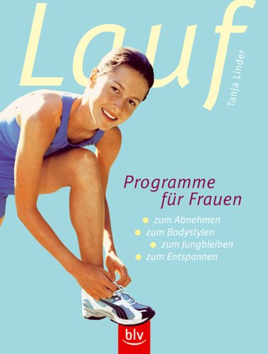 Laufprogramme für Frauen: zum Abnehmen · zum Bodystylen · zum Jungbleiben · zum Entspannen