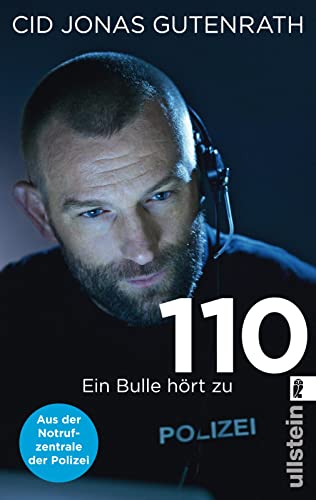 110: Ein Bulle hört zu - Aus der Notrufzentrale der Polizei | True Crime de luxe: Der Bestseller über Verbrechen und wahre Schicksale von einem Polizisten mit Hund, Herz und Schnauze