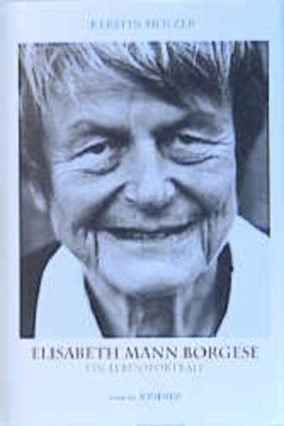 Elisabeth Mann Borgese: Ein Lebensportrait