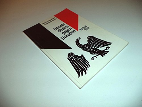 Staatsstreich gegen Preussen : 20. Juli 1932. Der Minister für Wissenschaft und Forschung des Landes Nordrhein-Westfalen - Landeszentrale für Politische Bildung. Wolfgang Benz ; Imanuel Geiss