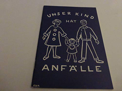 Unser Kind hat Anfälle - Epilepsie bei Kindern und was der Arzt dazu meint - Ein Wegweiser für Eltern