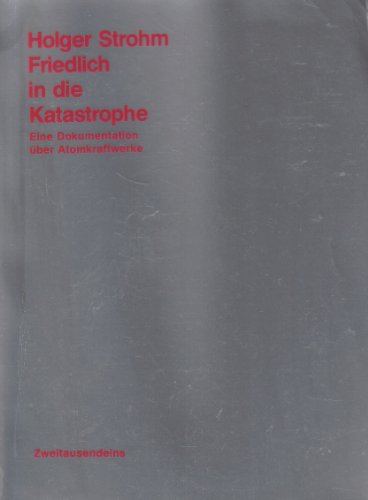 Friedlich in die Katastrophe : eine Dokumentation über Atomkraftwerke.