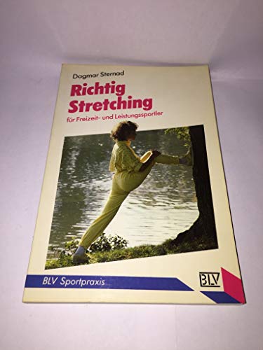 Richtig Stretching. Für Freizeit- und Leistungssportler