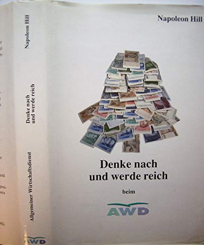 Denke nach und werde reich. Die Erfolgsgesetze und ihre Nutzanwendung