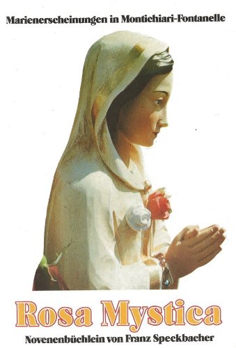 Rosa Mystica. Marienerscheinungen in Montichiari-Fontanelle. [Novenenbüchlein]