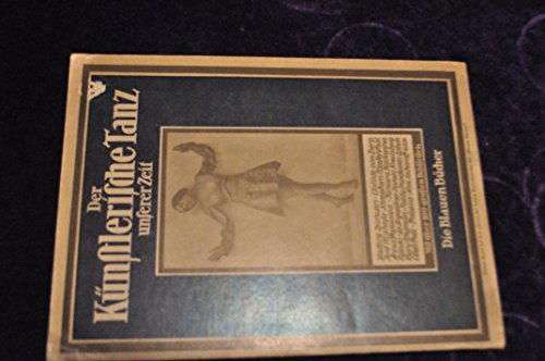 Der Künstlerische Tanz unserer Zeit (Die Blauen Bücher)