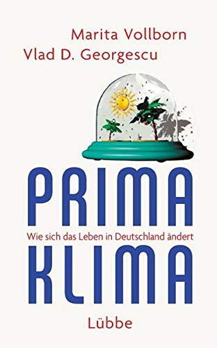 Prima Klima: Wie sich das Leben in Deutschland ändert (Lübbe Sachbuch)