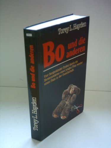 Torey L. Hayden: Bo und die anderen - Vier Sorgenkinder finden durch die Herzenswärme einer jungen Frau wieder einen Platz in der Gesellschaft