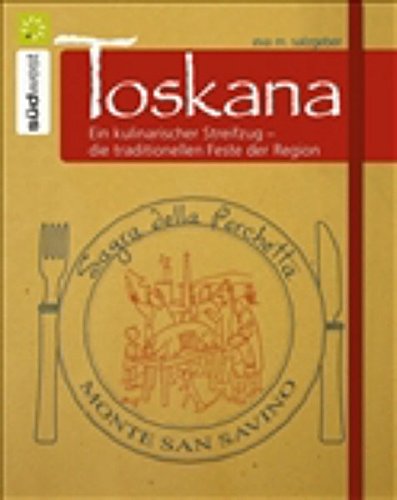 Toskana: Ein kulinarischer Streifzug über die traditionellen Feste der Region