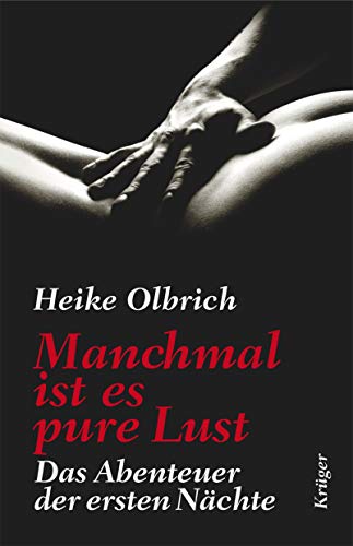 Manchmal ist es pure Lust: Das Abenteuer der ersten Nächte