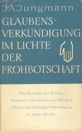 Glaubensverkündigung im Lichte der Frohbotschaft
