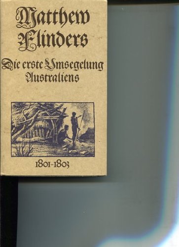 Die erste Umseglung Australiens 1801 - 1803.